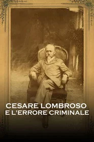 Cesare Lombroso e l'errore criminale