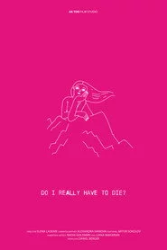 Do I Really Have to Die?