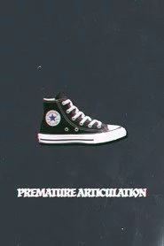 Premature Articulation