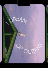 I Dream of Oceans