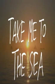 take me to the sea