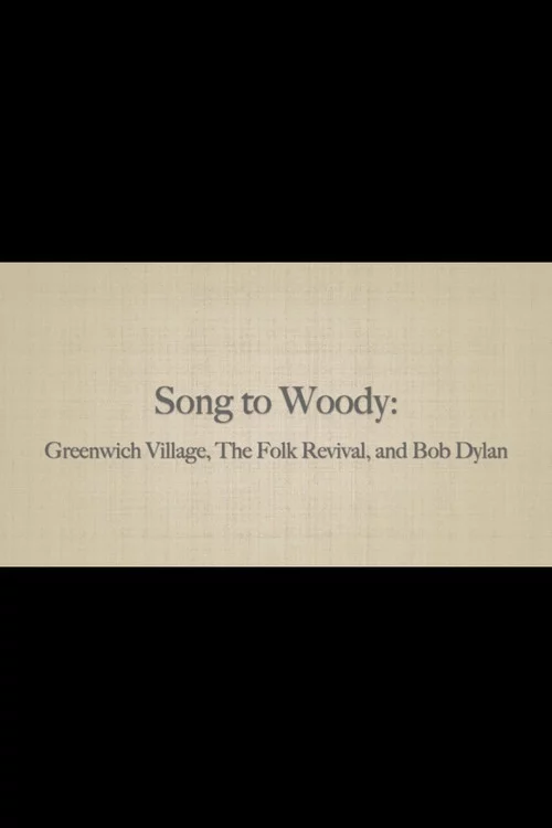 Song to Woody: Greenwich Village, The Folk Revival, and Bob Dylan