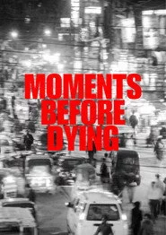 Moments Before Dying