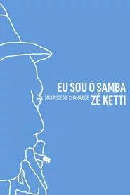 Eu Sou o Samba, Mas Pode me Chamar de Zé Ketti