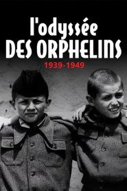 L'odyssée des orphelins, 1939-1949