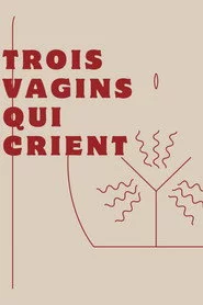 Trois vagins qui crient