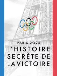 Paris 2024, l'histoire secrète de la victoire