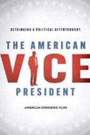 The American Vice President: Rethinking a Political Afterthought