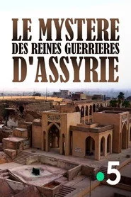 Le Mystère des Reines guerrières d'Assyrie