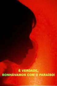 É Verdade, Sonhávamos com o Paraíso!
