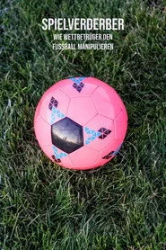 Spielverderber – wie Wettbetrüger den Fußball manipulieren