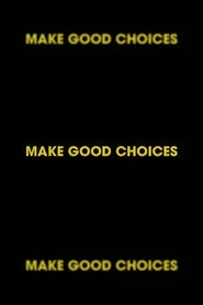 Make Good Choices