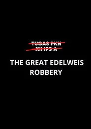 The Great Edelweis Robbery