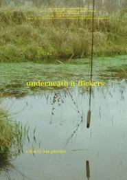 underneath it flickers