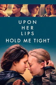 Upon Her Lips: Hold Me Tight