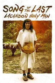 Song of the Last Lacandon Holy Man