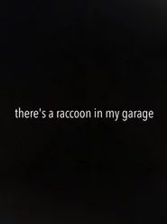 There's a Raccoon in My Garage