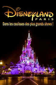 Disneyland Paris : Dans les Coulisses des Plus Grands Shows !