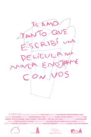 Te amo tanto que escribí una película para nunca enojarme con vos