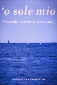 O' SOLE MIO ou "Imos perder o camiño de volta a casa"