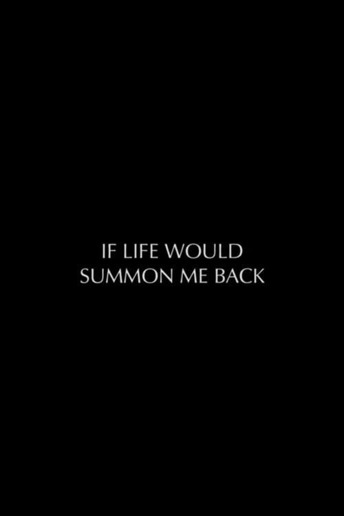 If Life Would Summon Me Back