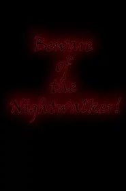 Beware of the Nightwalker!