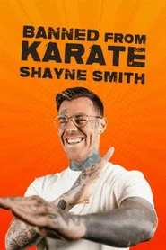 Shayne Smith: Banned From Karate