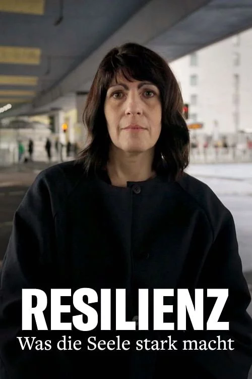 Resilienz - Was die Seele stark macht