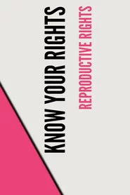Stand UP, Speak OUT: Reproductive Rights - Know Your Rights