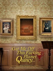 Get Me Off This Fucking Planet, Quincy