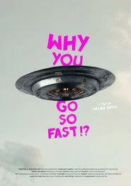 Why You Go So Fast!?