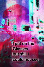 I put on the Glasses but still I could not see