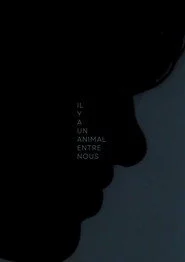 Il y a Un Animal Entre Nous
