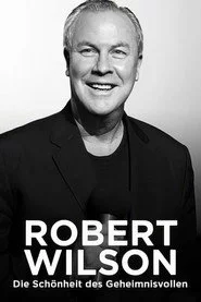 Robert Wilson – Die Schönheit des Geheimnisvollen