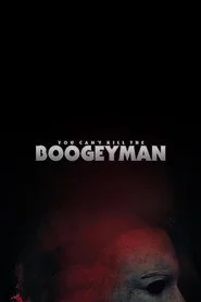 You Can't Kill The Boogeyman