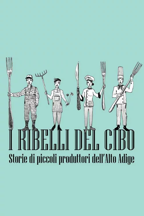 I ribelli del cibo. Storie di piccoli produttori dell'Alto Adige