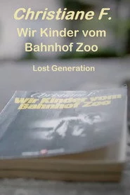 Wir Kinder vom Bahnhof Zoo – Lost Generation