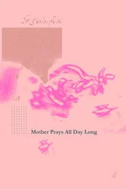 Mother Prays All Day Long