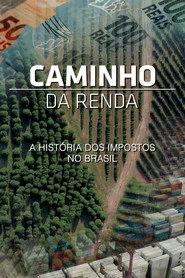 Caminho da Renda - A História dos Impostos no Brasil