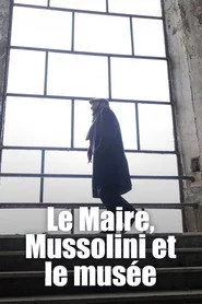 Le Maire, Mussolini et le musée