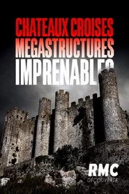 Châteaux croisés, mégastructures imprenables