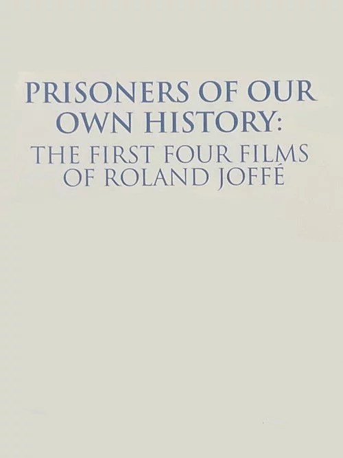 Prisoners of Our Own History: The First Four Films of Roland Joffé