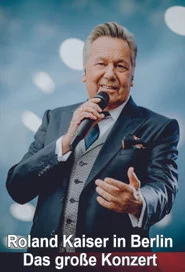 Roland Kaiser in Berlin - Das große Konzert