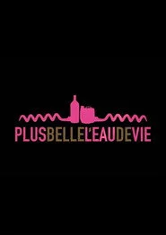Plus belle l'eau de vie