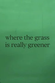 where the grass is really greener