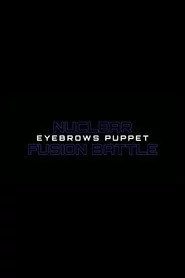 Nuclear Fusion Battle - Eyebrows Puppet
