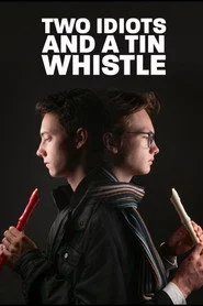 Two Idiots and a Tin Whistle