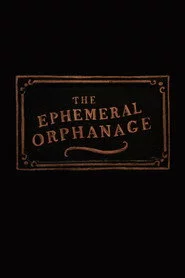 The Ephemeral Orphanage