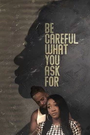 Be Careful What You Ask For