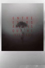 Entre estos árboles que he inventado